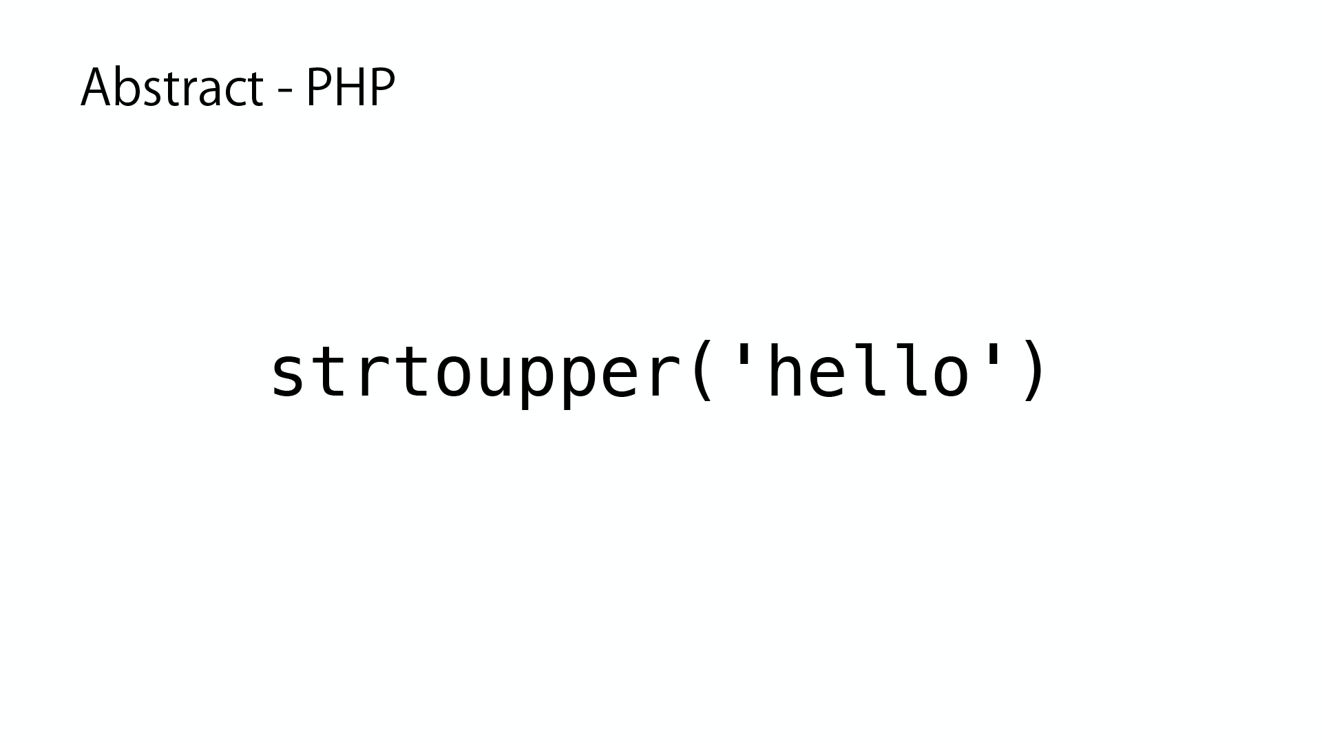 Abstract - PHP: strtoupper('hello')